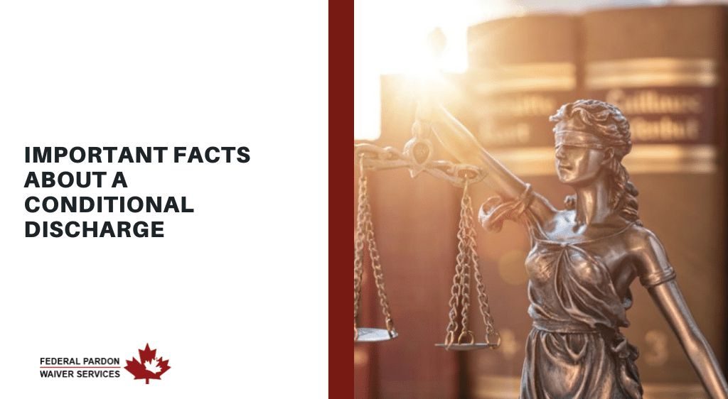 Pardons Canada – Important Facts About a Conditional Discharge